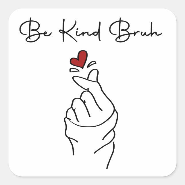 Be Kind Bruh – World Kindness Day Quote Square Sticker (Front)