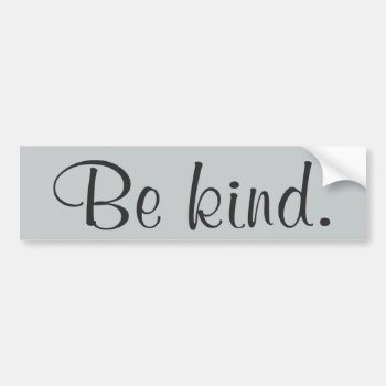 Be Kind Bumper Sticker by FatCatGraphics at Zazzle