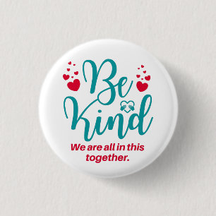 Be Kind Button, All in this Together Button