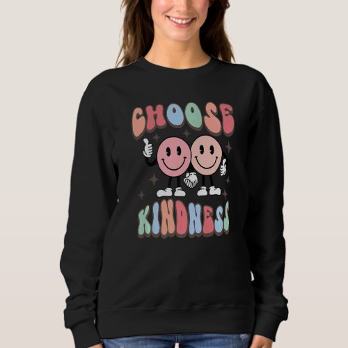 Be Kind Choose Kindness Anti Bullying Message Happ Sweatshirt