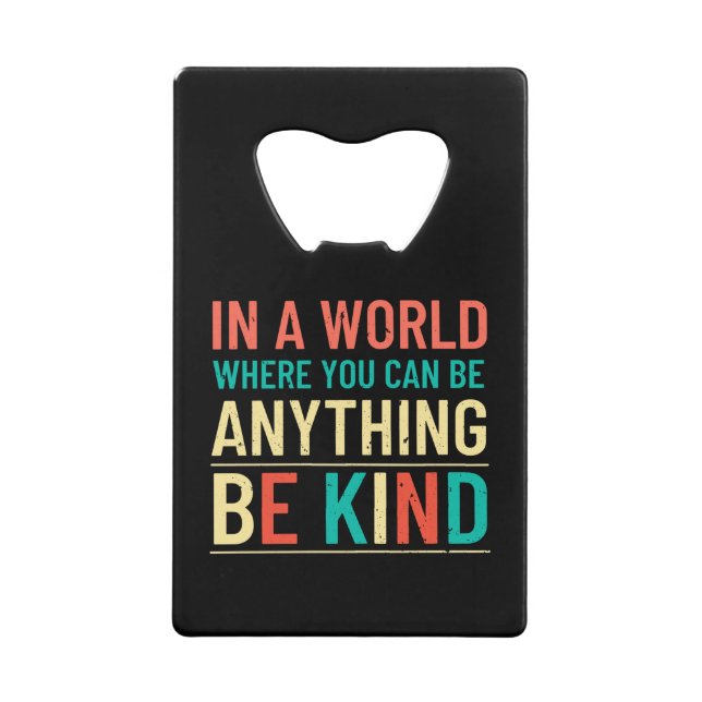 Be Kind Credit Card Bottle Opener (Front)