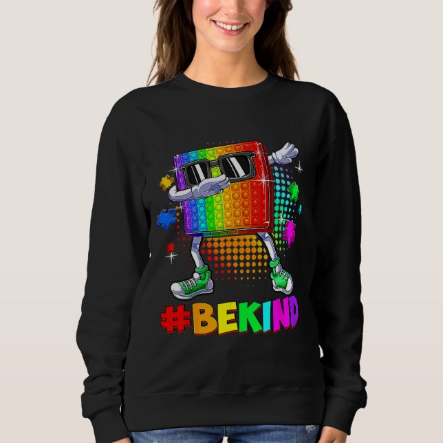 Be Kind Dabbing Puzzle Pop It Piece Autism Awarene Sweatshirt (Front)