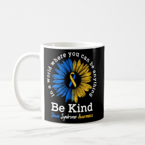 Be Kind Down Syndrome Awareness Ribbon Sunflower K Coffee Mug