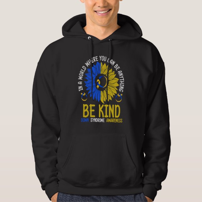 Be Kind Down Syndrome Awareness Ribbon Sunflower K Hoodie (Front)