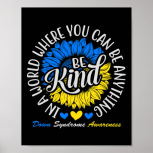 Be Kind Down Syndrome Awareness Ribbon Sunflower K Poster