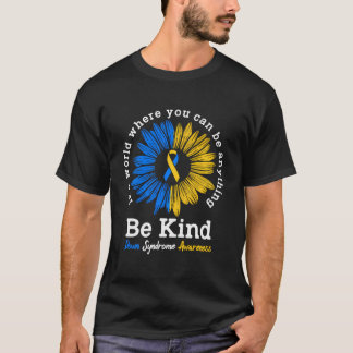 Be Kind Down Syndrome Awareness Ribbon Sunflower K T-Shirt