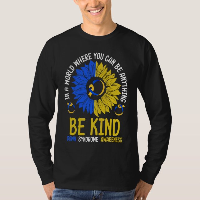 Be Kind Down Syndrome Awareness Ribbon Sunflower K T-Shirt (Front)