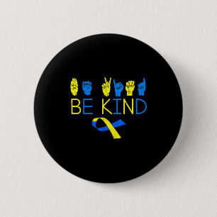 Be kind down syndrome awareness t21 asl hand sign button