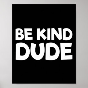 Be Kind Dude Stop Bullying Kindness Orange Unity D Poster