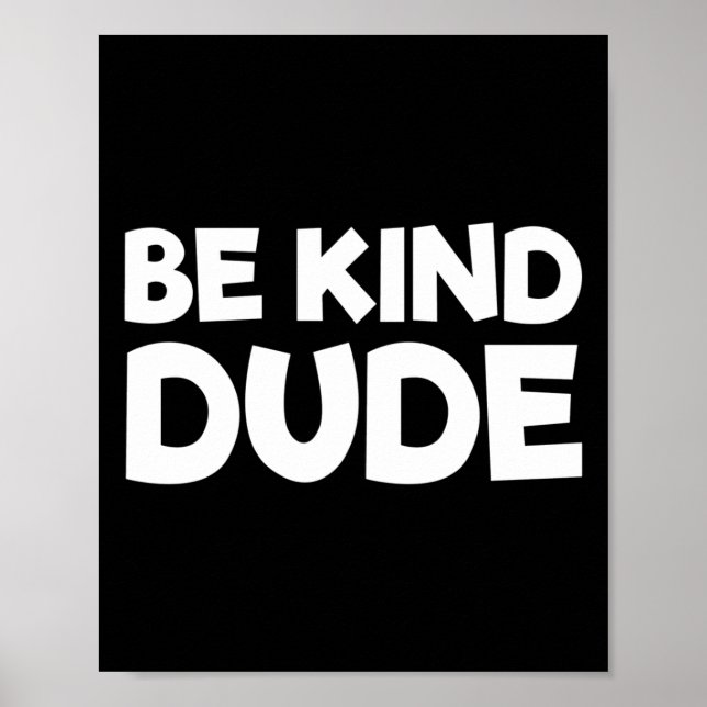 Be Kind Dude Stop Bullying Kindness Orange Unity D Poster (Front)