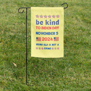 Be Kind Election 2024 Joe Biden I'm Not Old The Garden Flag