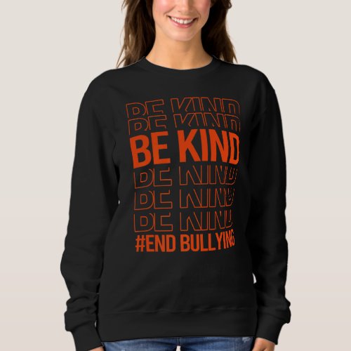 Be Kind End Bullying Unity Day In October We Wear  Sweatshirt