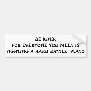Be Kind Everyone Fights a Hard Battle Plato Quote Bumper Sticker
