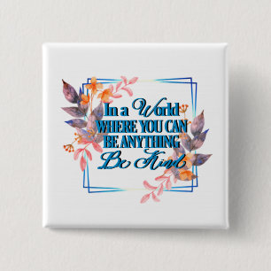 Be Kind Floral  Button