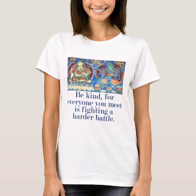 Be Kind For Everyone You Meet - Compassion Quote  T-Shirt (Front)