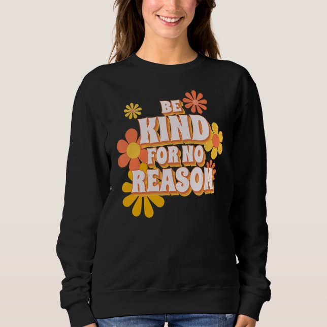 Be Kind For No Reason Sweatshirt (Front)