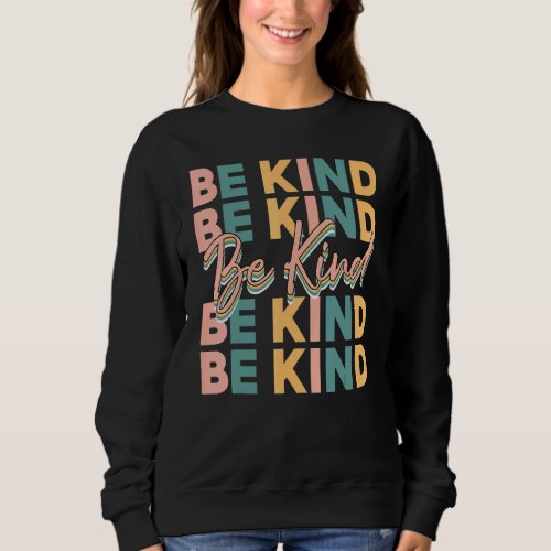 Be Kind For Women Kids Be Cool Be Kind Sweatshirt