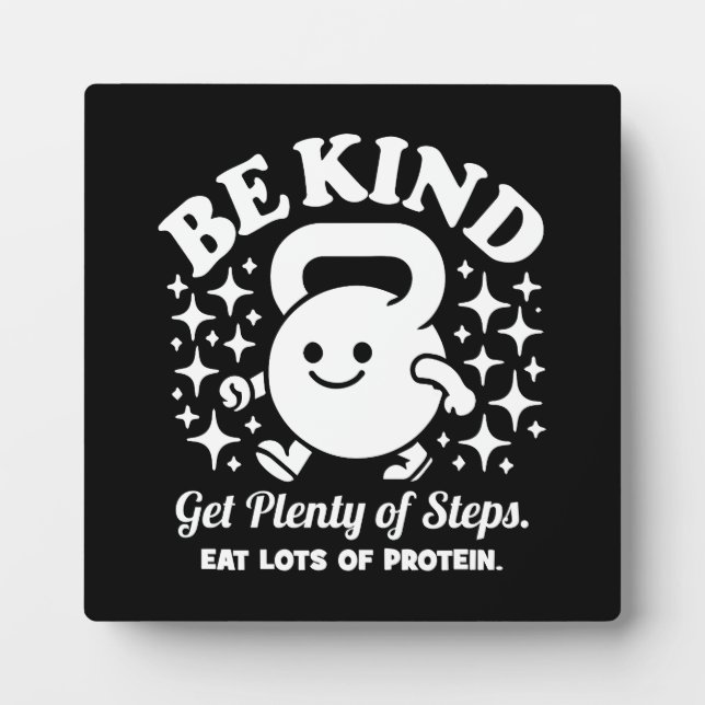 Be Kind, Get Steps, Eat Protein, Funny Gym Workout Plaque (Front)