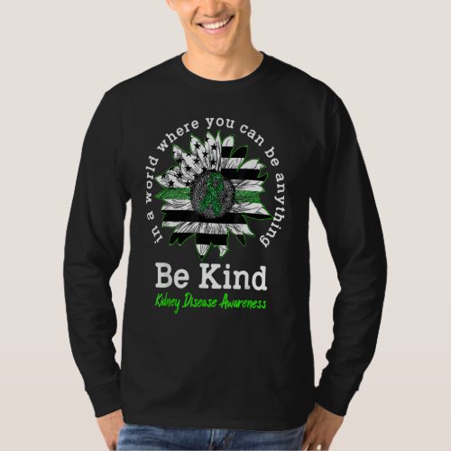 Be Kind Green Ribbon Sunflower Kidney Disease Awar T_Shirt