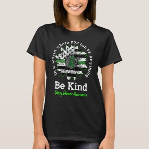 Be Kind Green Ribbon Sunflower Kidney Disease Awar T_Shirt