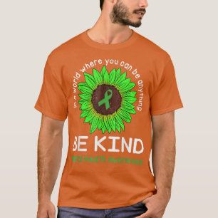 Be Kind Green Ribbon & Sunflower Mental Health Awa T-Shirt