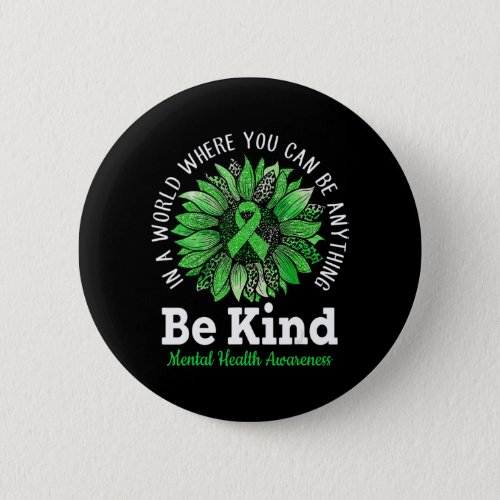 Be Kind Green Ribbon Sunflower Mental Health Aware Button