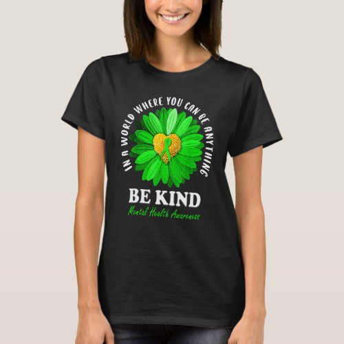 Be Kind Green Ribbon Sunflower Mental Health Aware T_Shirt