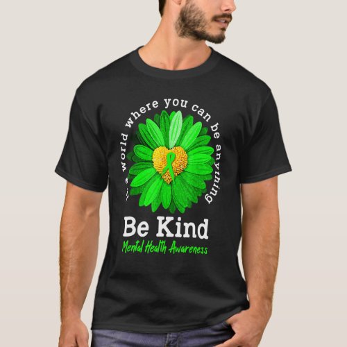 Be Kind Green Ribbon Sunflower Mental Health Aware T_Shirt