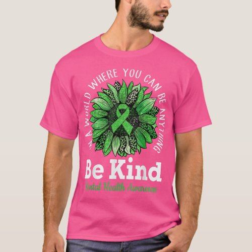 Be Kind Green Ribbon Sunflower Mental Health Aware T_Shirt