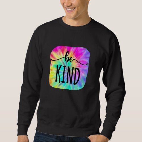 Be Kind  Groovy Tie Dye Flower Power  Anti Bullyin Sweatshirt