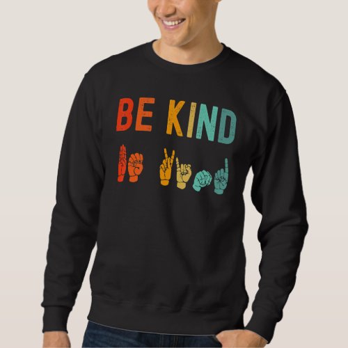 Be Kind Hand Signal Sign Language Unity Day Anti B Sweatshirt