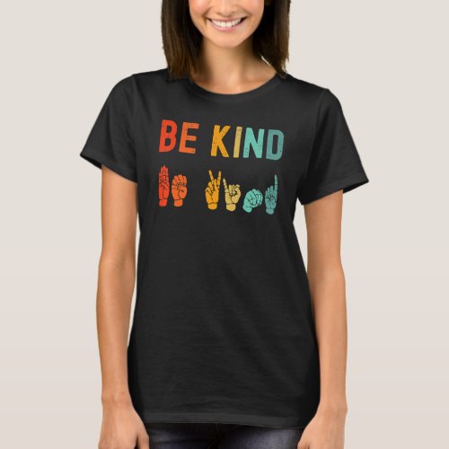 Be Kind Hand Signal Sign Language Unity Day Anti B T_Shirt