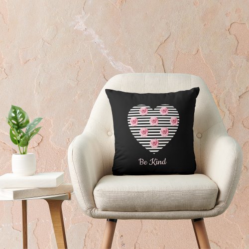 Be Kind Heart Romantic Pink Roses on Black Stripes Throw Pillow