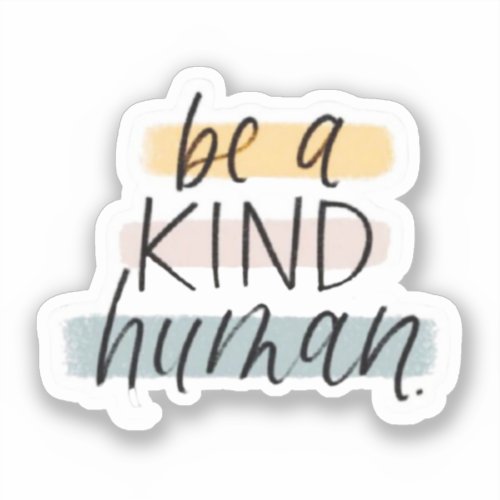 be kind human sticker