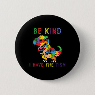 Be Kind I Have The Tism Autism Awareness  Button