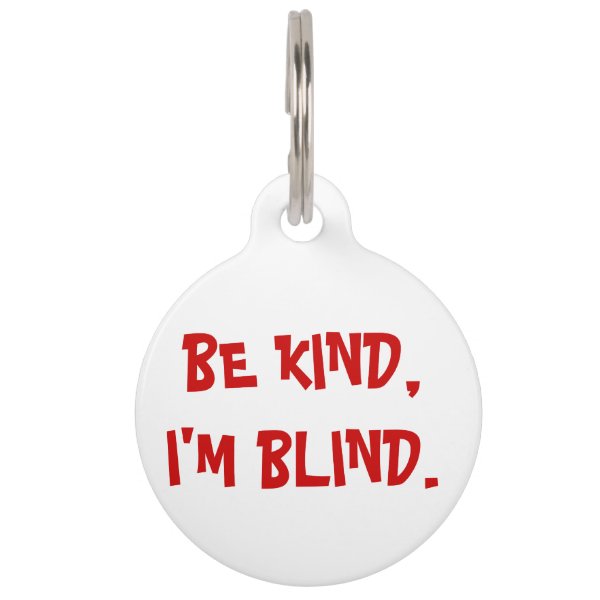 Be Kind, I&#39;m Blind Dog Tag