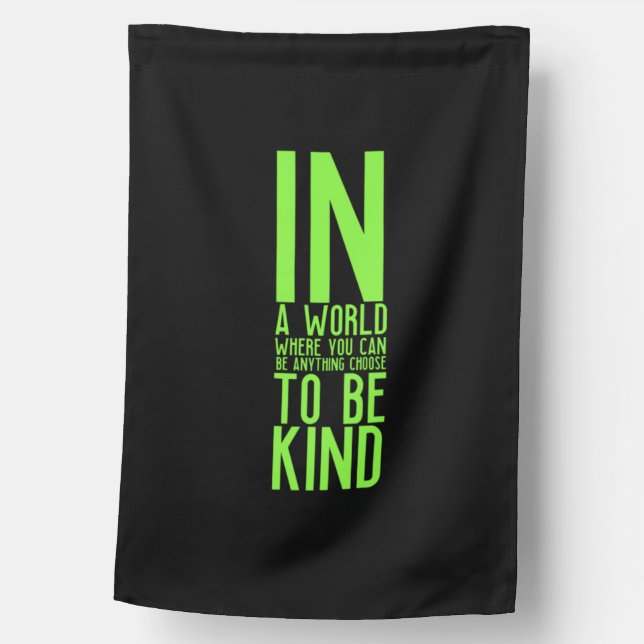 Be kind in a world funny inspirational quote house flag (Front)