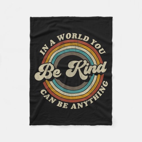 Be Kind In A World Where Can Be Anything Kidness Fleece Blanket