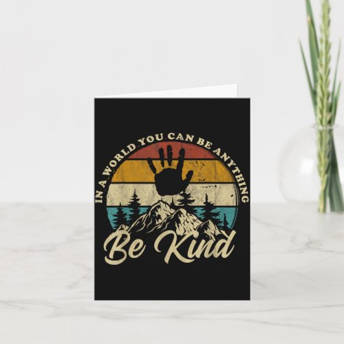 Be Kind In A World Where Can Be Anything Kindness Card