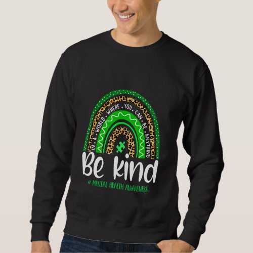 Be Kind In A World Where You Can Be Anything Menta Sweatshirt