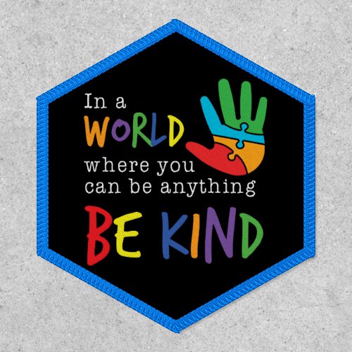 Be Kind In A World Where You Can Be Anything Patch