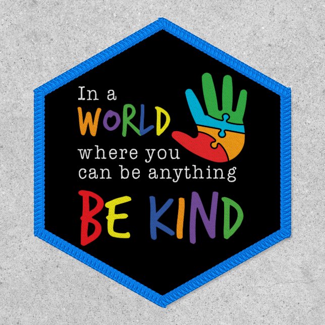 Be Kind In A World Where You Can Be Anything Patch (Front)