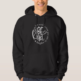 Be Kind In A World Where You Can Be Anything Unity Hoodie
