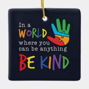 Be Kind In World Where You Can Be Anything Autism Ceramic Ornament