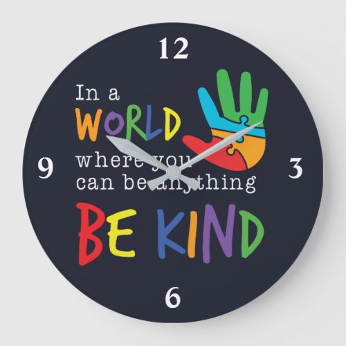 Be Kind In World Where You Can Be Anything Autism Large Clock