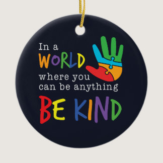 Be Kind In World Where You Can Be Anything Ceramic Ornament