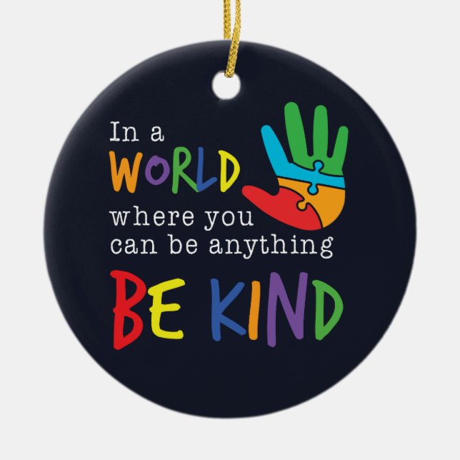  Be Kind In World Where You Can Be Anything Ceramic Ornament (Front)