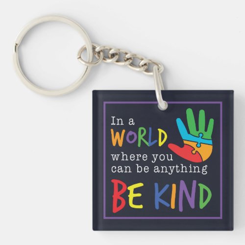  Be Kind In World Where You Can Be Anything Keychain