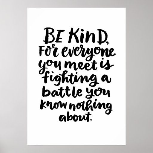 Be Kind Inspirational Art Quote in Black and White Poster | Zazzle