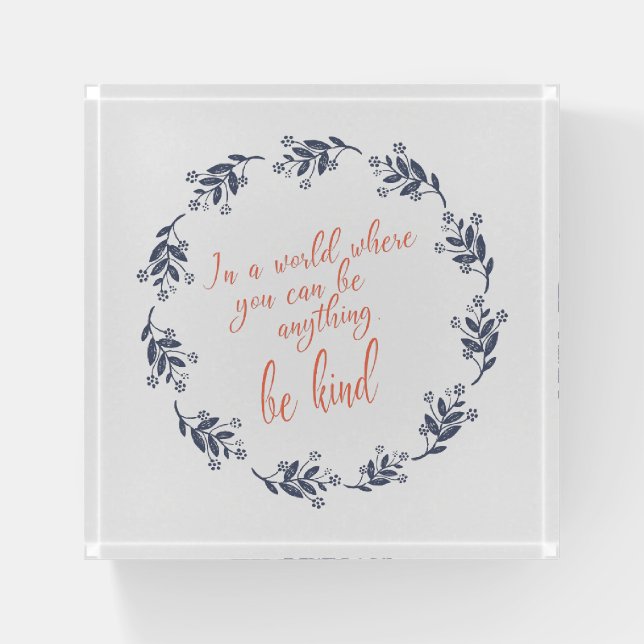 Be Kind Inspirational Quote Floral Wreath Script Paperweight (Front)